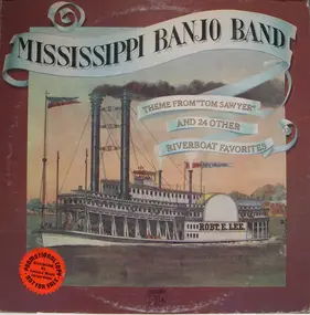 Mississippi Banjo Band - Theme From 'Tom Sawyer' And 24 Other Riverboat Favorites