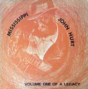 Mississippi John Hurt - Volume One Of A Legacy