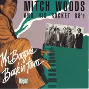 Mitch Woods And His Rocket 88's - Mr. Boogie's Back in Town