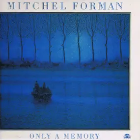 Mitchel Forman - Only a Memory