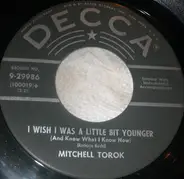 Mitchell Torok - I Wish I Was A Little Bit Younger / When Mexico Gave Up The Rhumba