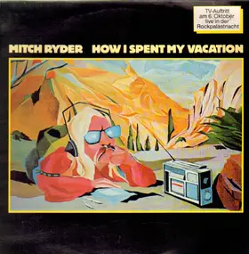 Mitch Ryder & the Detroit Wheels - How I Spent My Vacation
