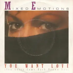 Mixed Emotions - You Want Love (You Gotta Come Back Brown Eye)