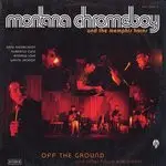 Montana Chromboy - Off the Ground