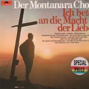 Montanara Chor - Ich Bete An Die Macht Der Liebe