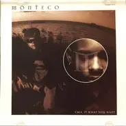 Monteco - Call It What You Want