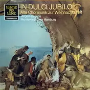 Orlando di Lasso / Johannes Eccard / Melchior Vulpius a.o. - In Dulci Jubilo. Alte Chormusik Zur Weihnachtszeit