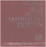 Monteverdi, Bach, Vivaldi a.o. - Musik Aus Acht Jahrhunderten Auf Originalinstrumenten