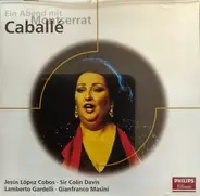 Montserrat Caballé , Jesús López-Cobos , Sir Colin Davis , Lamberto Gardelli , Gianfranco Masini - Ein Abend mit Montserrat Caballé