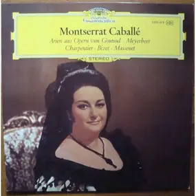 Montserrat Caballe - Arien Aus Opern Von Gounod · Meyerbeer · Charpentier · Bizet · Massenet