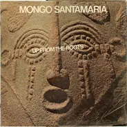 Mongo Santamaria - Up from the Roots