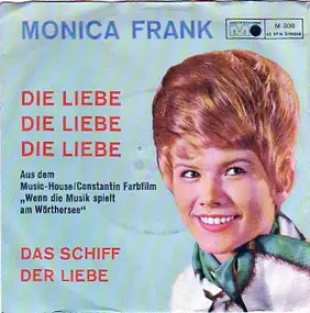 Monica Frank - Die Liebe, Die Liebe, Die Liebe
