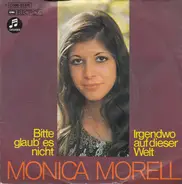 Monica Morell - Bitte Glaub' Es Nicht / Irgendwo Auf Dieser Welt