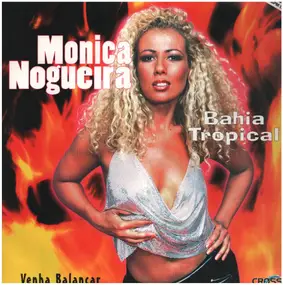 Monica Nogueira - Bahia Tropical / Venha Balançar