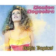 Monica Nogueira - Bahia Tropical