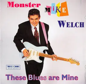 Monster Mike Welch - These Blues Are Mine
