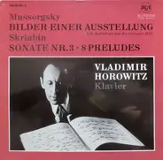 Modest Mussorgsky / Alexander Scriabine - Vladimir Horowitz - Bilder einer Ausstellung / Sonate Nr. 3 • 8 Preludes