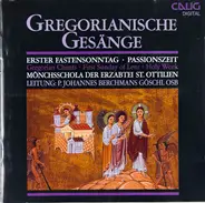 Mönchsschola Der Erzabtei St. Ottilien , P. Johannes Berchmans Göschl - Gregorianische Gesänge - Erster Fastensonntag / Passionszeit