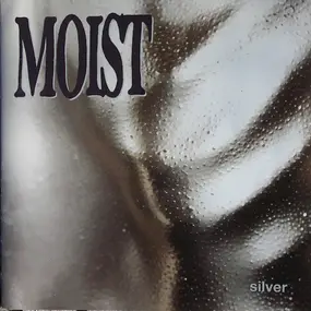 Moist - Silver