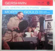 Morton Gould And His Orchestra - Gershwin: An American In Paris (Abridged)