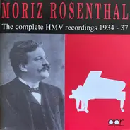 Moriz Rosenthal - The Complete HMV Recordings, 1934-37