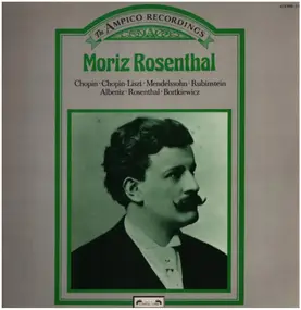 Moriz Rosenthal - The Ampico Recordings