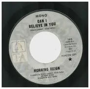 Morning Reign - Can I Believe In You