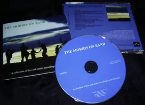 Morris On - The Morris On Band / A Collection Of Live And Studio Recordings Over The Years
