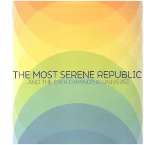 The Most Serene Republic - And The Ever Expanding Universe