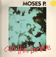Moses P. - Can This Be Love