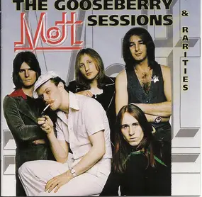 Mott the Hoople - The Gooseberry Sessions & Rarities