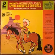Mother Goose Orchestra & Players - Song Stories For Little Cowboys & Cowgirls