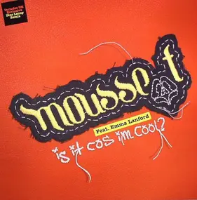 Mousse T. feat. Emma Lanford - Is It Cos I'm Cool?