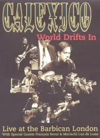Calexico - Calexico - World Drifts In: Live at the Barbican
