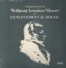 Wolfgang Amadeus Mozart - Anthologie des Opéras de Wolfgang Amadeus Mozart No. 1: L'Enlevement Au Serail