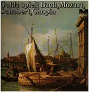 Mozart / Bach / Schubert a.o. - Gulda spielt Bach, Mozart, Schubert, Chopin