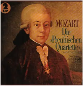 Wolfgang Amadeus Mozart - Die Preußischen Quartette