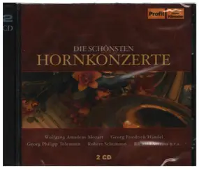 Wolfgang Amadeus Mozart - Die schönsten Hornkonzerte