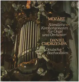Wolfgang Amadeus Mozart - Sämtliche Kirchensonaten Für Orgel Und Orchester