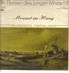 Wolfgang Amadeus Mozart - Die Reisen des jungen Mozart/2: Mozart in Haag