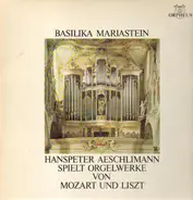Mozart, Liszt - Hanspeter Aeschlimann spielt Orgelwerke von Mozart und Liszt