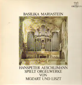 Wolfgang Amadeus Mozart - Hanspeter Aeschlimann spielt Orgelwerke von Mozart und Liszt