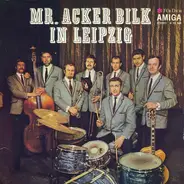 Mr. Acker Bilk Orchestra - Mr. Acker Bilk In Leipzig
