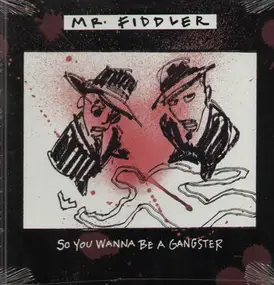 Mr. Fiddler - So You Wanna Be A Gangsta