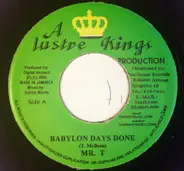 Mr. T - Babylon Days Done.