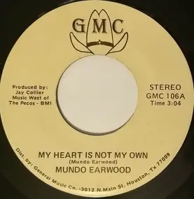 Mundo Earwood - My Heart Is Not My Own