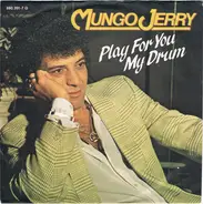 Mungo Jerry - Play For You My Drum