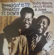 Muddy Waters , Johnny Winter & James Cotton - Breakin' It Up, Breakin' It Down