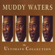 Muddy Waters - The Ultimate Collection