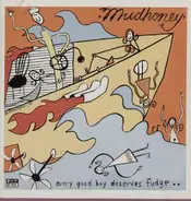 Mudhoney - Ever Good Boy Deserves Fudge